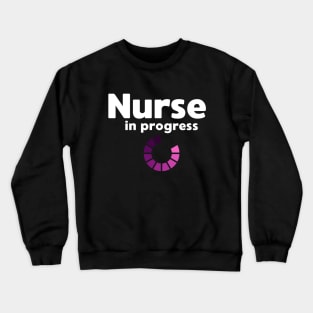 Nurse in Progress Crewneck Sweatshirt